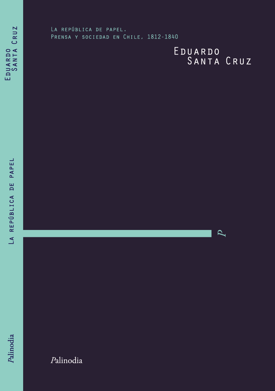 La república de papel. Prensa y sociedad en Chile, 1812-1840